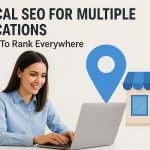 Local SEO For Multiple Locations: How To Rank Everywhere