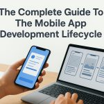 The Complete Guide To The Mobile App Development Lifecycle
